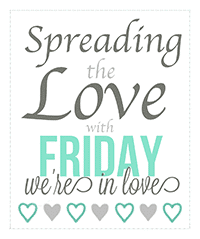 Spreading the Love With Friday We’re in Love: May 2013