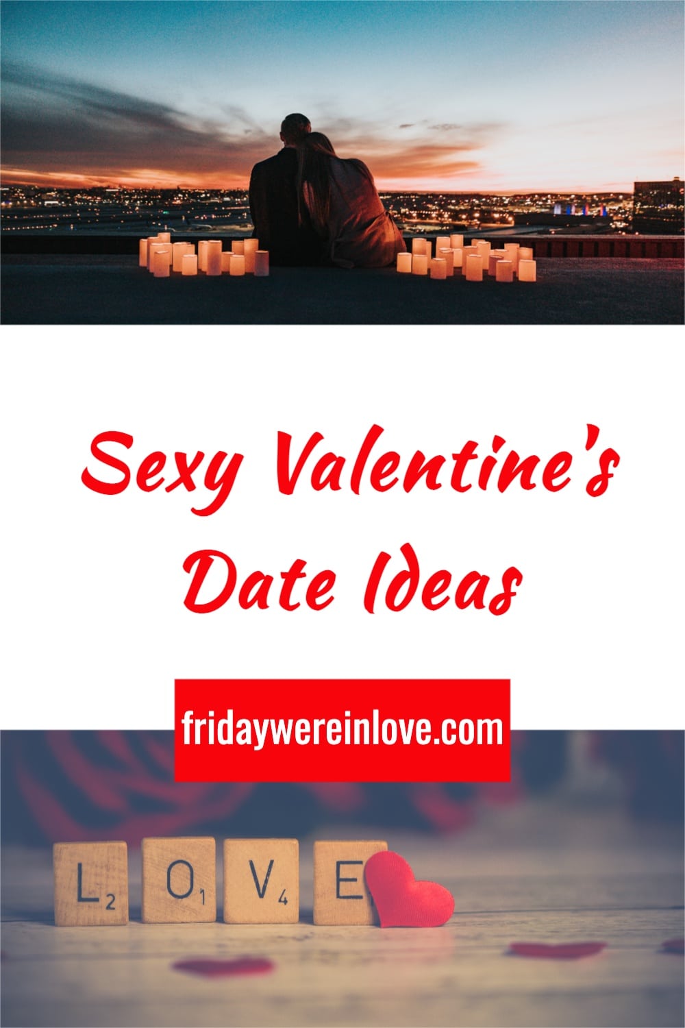 Sexy Valentines Date Ideas Friday Were In Love 8999