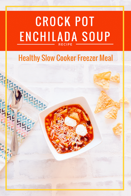 One Meal Now, One Meal Later: Healthy Crock Pot Enchilada Soup