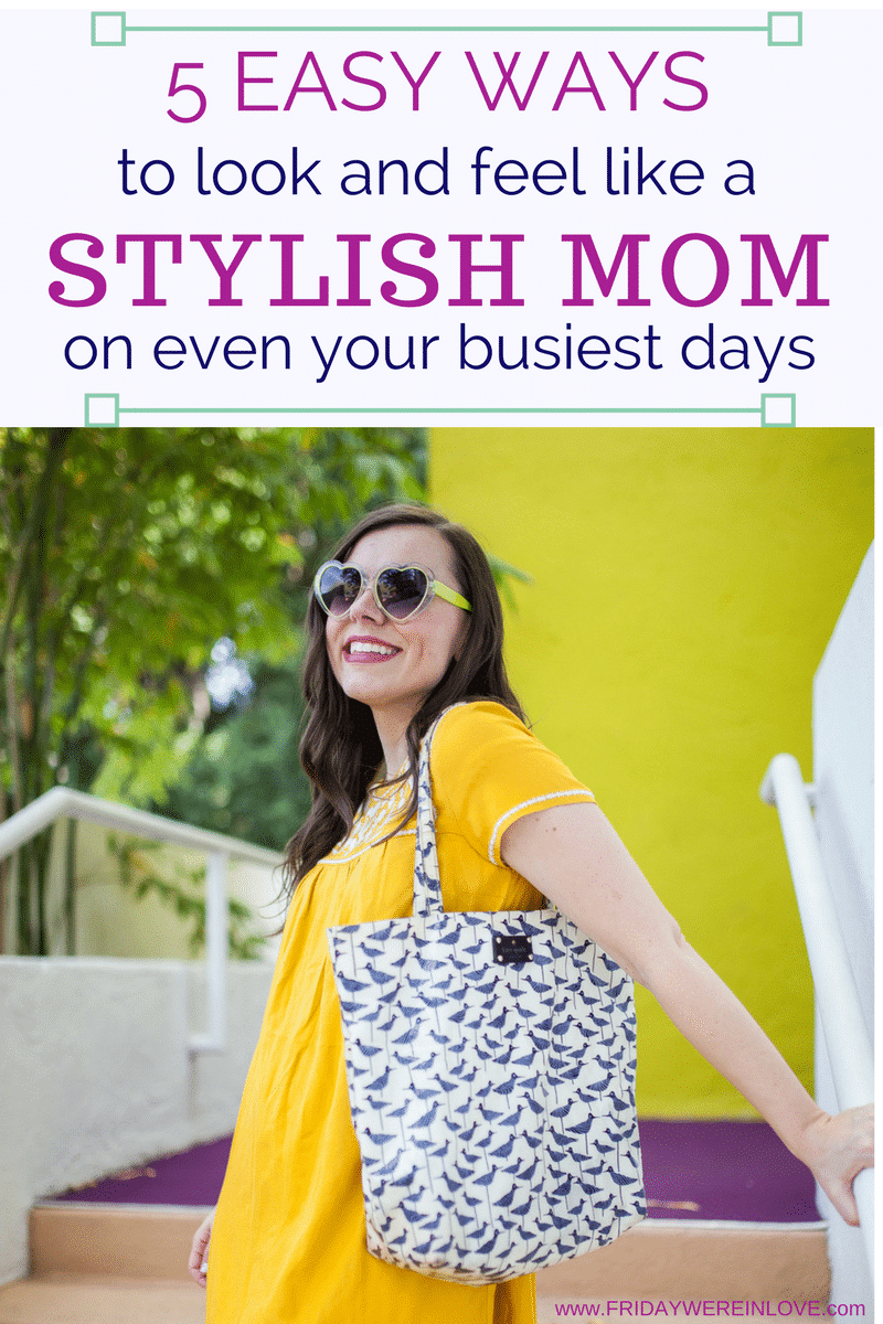 5 Ways to Look and Feel Like a Stylish Mom Even On Your Busiest Days