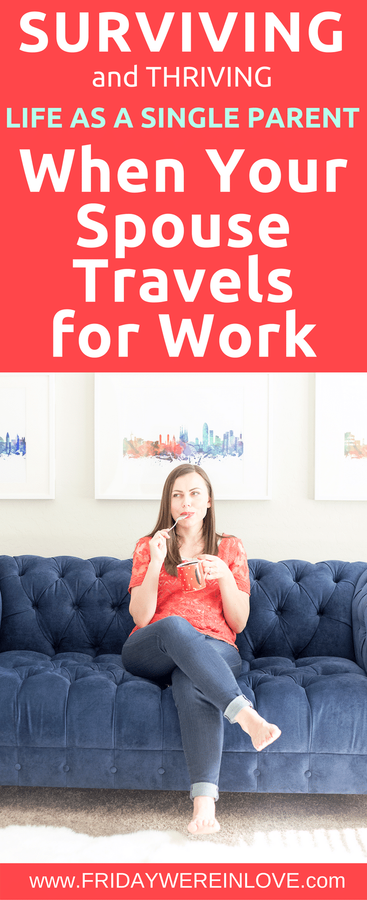 When Your Spouse Travels For Work: Surviving and Thriving Weeks as a Single Parent