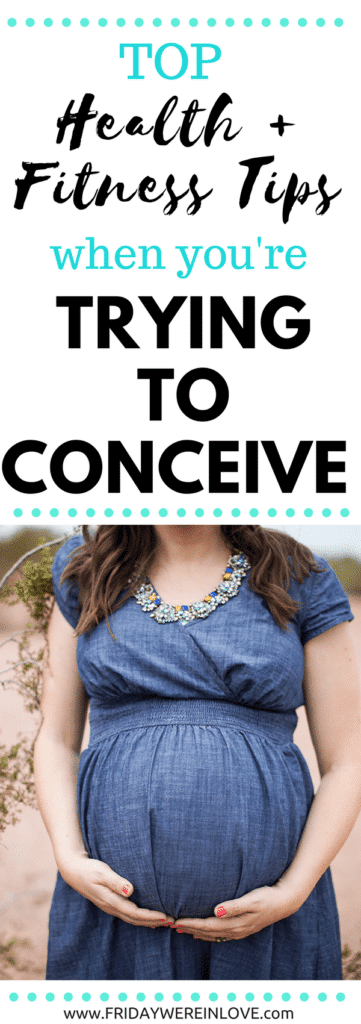 Top health and fitness tips when you're trying to conceive #pregnancy #ttc #tryingtoconceive #pregnancyhealth #babypreparation
