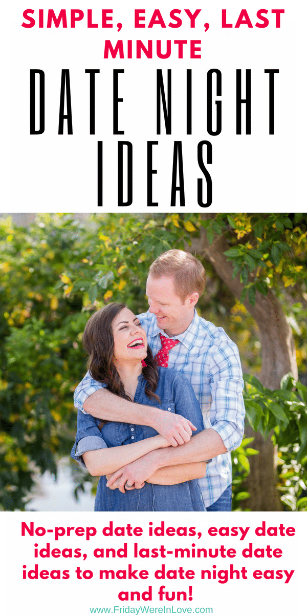 Simple Date Ideas with Lots of Last Minute Date Ideas! Friday We're