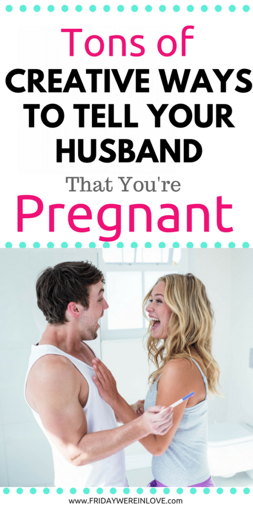 Tons of cute and creative ways to tell you're husband you're pregnant