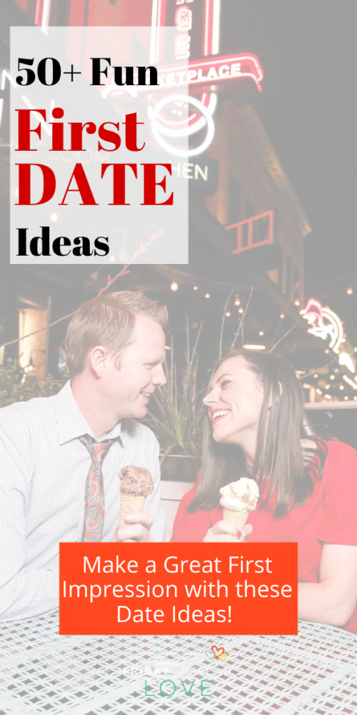 First Date Ideas - Friday We're In Love