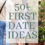 50+ First Date Ideas