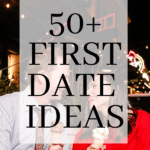 50+ First Date Ideas