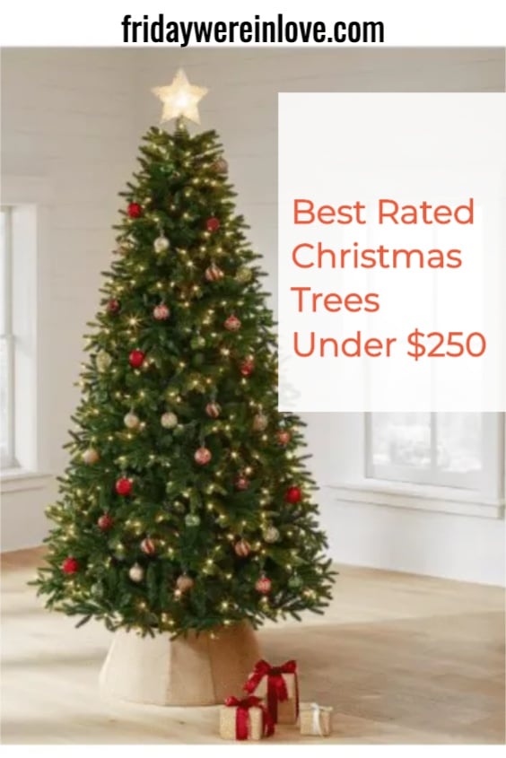 Best Rated Christmas Trees Under $250 - Friday We're In Love