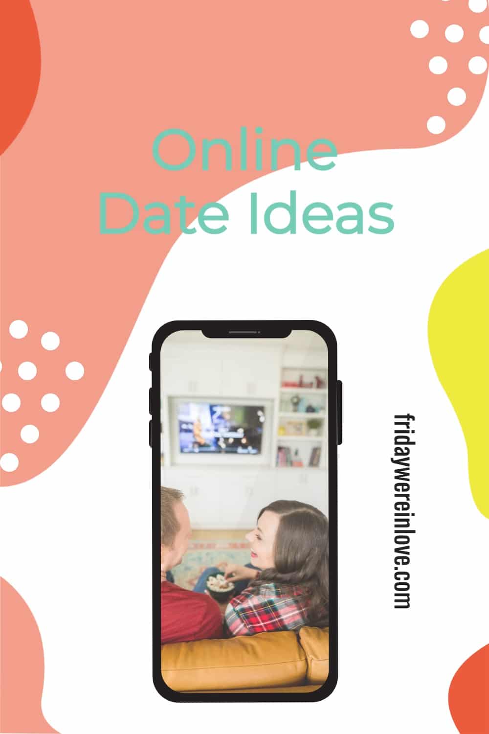 Online Date Ideas - Friday We're in Love
