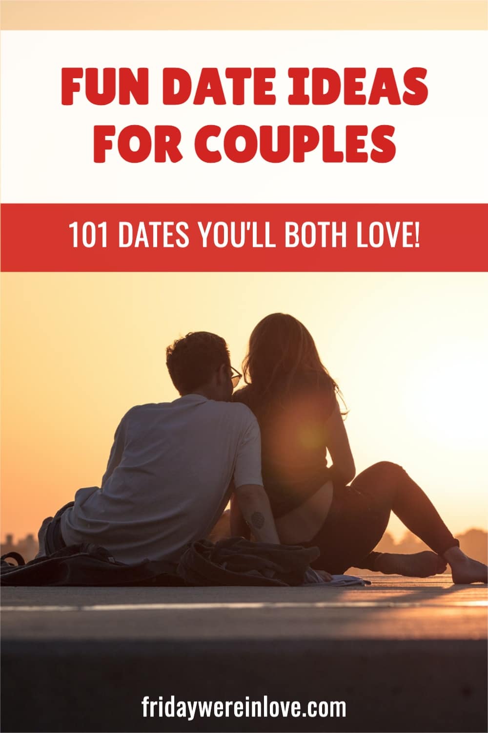 101 Date Ideas- Creative and Fun Date Ideas- Friday We're in Love