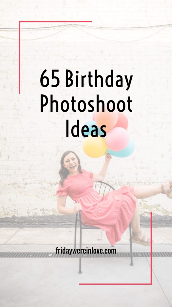 Birthday Photoshoot Ideas