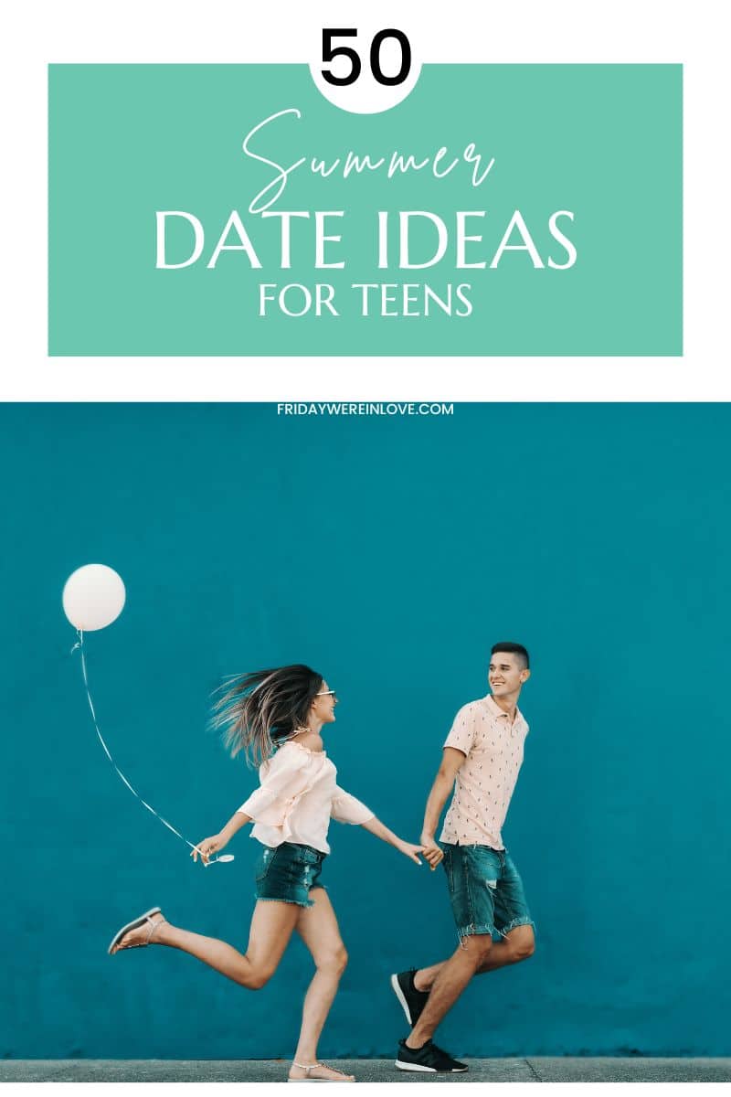 Summer Date Ideas For Teens Friday We re In Love